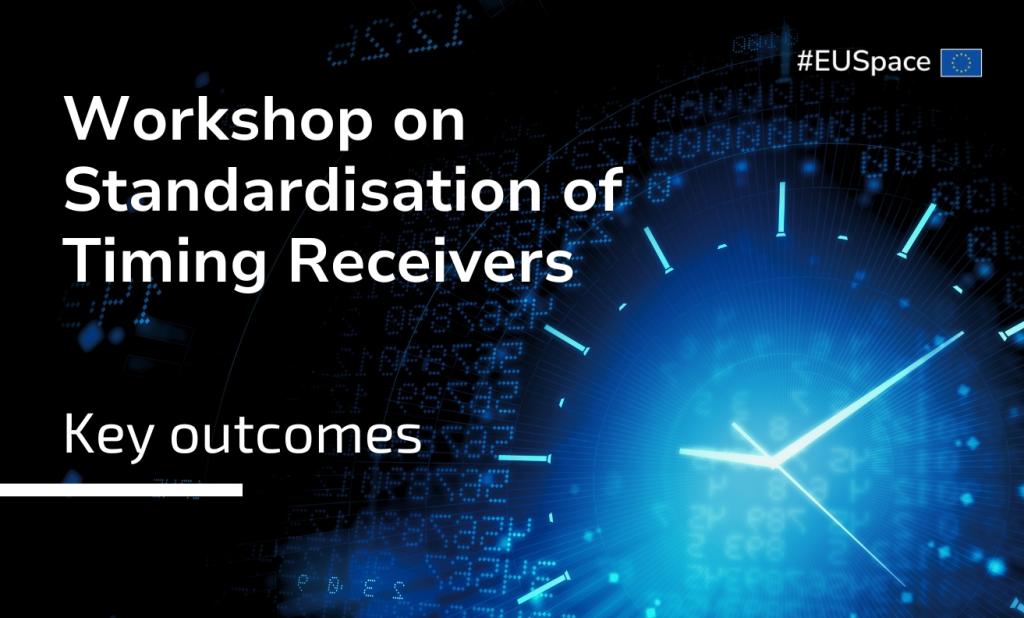 The 1st Galileo Timing Receiver Standard was presented during a workshop co-organised by EUSPA and the European Commission. black and blue banner with white text: workshop on standardisation of timing receivers