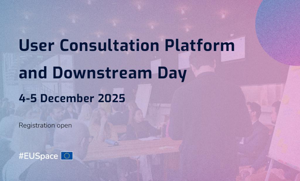 User Consultation Platform (UCP) and Space Downstream Day - Registration is now open for the two-day event taking place 4-5 December in Prague and online.