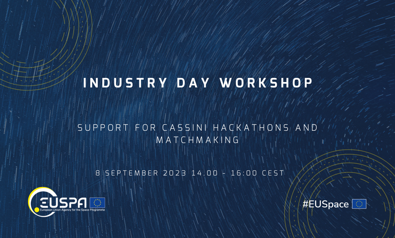 In support to the Procurement CASSINI Hackathons and Matchmaking, EUSPA is organising this Industry Day Workshop.