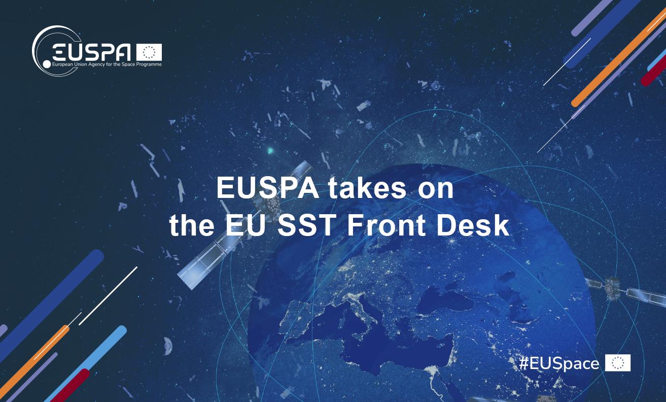 Following a European Commission’s Decision of 3 June 2022, EUSPA is operating the Space Surveillance and Tracking (SST) Front Desk as of 1 July.