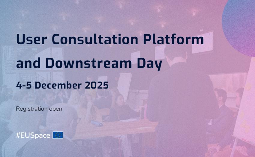 User Consultation Platform (UCP) and Space Downstream Day - Registration is now open for the two-day event taking place 4-5 December in Prague and online.